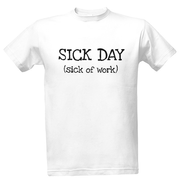 Tričko s potlačou Sick day